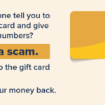 FTC infographic: "Did someone tell you to buy a gift card and give them the numbers? That's a scam."